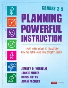 Image of Planning Powerful Instruction, Grades 2-5 : 7 Must-Make Moves to Transform How We Teach--and How Students Learn