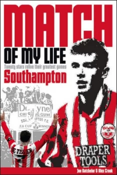 Image of Match of My Life. Southampton by Joe Batchelor Hardback