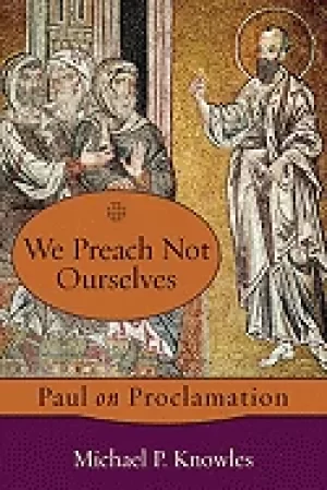 Image of we preach not ourselves paul on proclamation