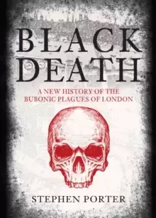Image of Black Death : A New History of the Bubonic Plagues of London