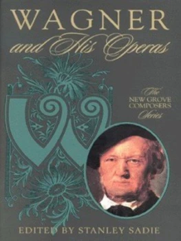 Image of Wagner and His Operas by Stanley Sadie Hardback