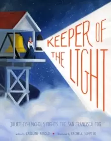 Image of Keeper of the Light: Juliet Fish Nichols Fights the San Francisco Fog