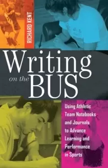 Image of Writing on the Bus : Using Athletic Team Notebooks and Journals to Advance Learning and Performance in Sports- Published in cooperation with the Natio