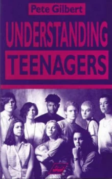 Image of Understanding Teenagers by Pete Gilbert Book