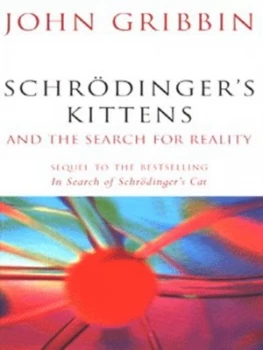 Image of Schrdingers Kittens and the Search for Reality by John Gribbin Paperback