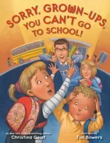 Image of Sorry, Grown-Ups, You Can't Go to School!