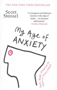 Image of My Age of Anxiety by Scott Stossel Paperback