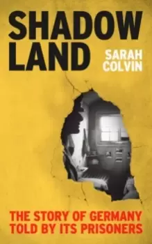 Image of Shadowland : The Story of Germany Told by Its Prisoners