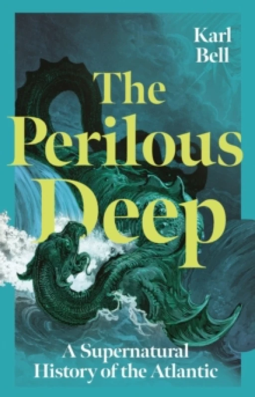 Image of The Perilous Deep : A Supernatural History of the Atlantic Hardback