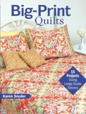 Image of big print quilts 15 projects using large scale fabrics