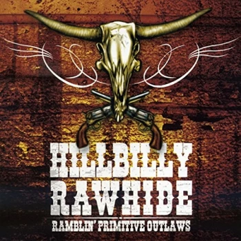 image of Hillbilly Rawhide - Ramblin' Primitive Outlaws CD