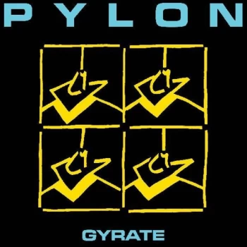 Image of Pylon - Gyrate Remastered Vinyl