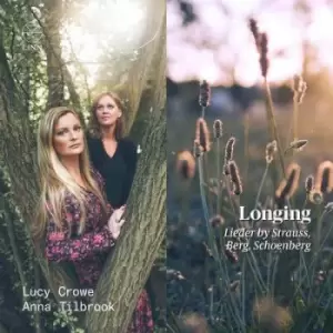 Image of Lucy Crowe/Anna Tilbrook Longing Lieder By Strauss Berg Schoenberg by Lucy Crowe CD Album