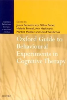Image of Oxford Guide to Behavioural Experiments in Cognitive Therapy by James Bennett-Levy Paperback