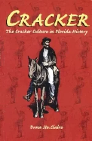 Image of cracker the cracker culture in florida history
