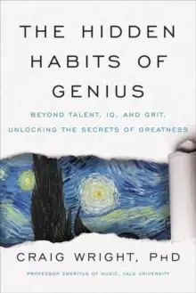 Image of The Hidden Habits of Genius : Beyond Talent, IQ, and Grit-Unlocking the Secrets of Greatness