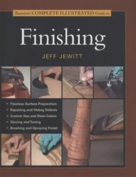 Image of Tauntons Complete Illustrated Guide to Finishing by Jeff Jewitt Hardback