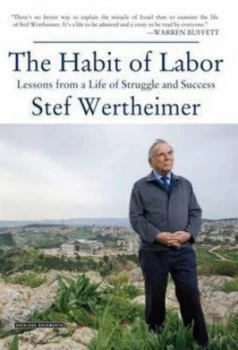 Image of The Habit of Labor by Stef Wertheimer Hardback