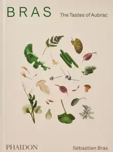 Image of Bras, The Tastes of Aubrac : recipes and stories from the world-renowned French restaurant