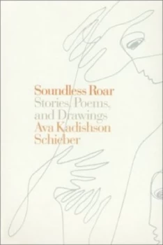 Image of Soundless Roar by Ava Kadishson Schieber Hardback