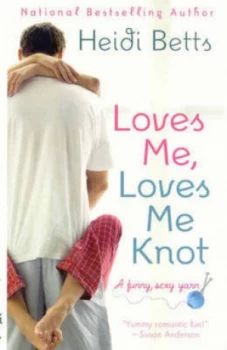 Image of Loves Me Loves Me Knot by Heidi Betts Paperback