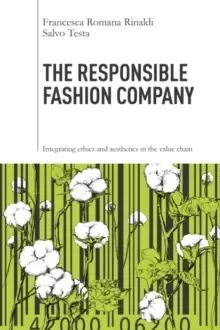 Image of The Responsible Fashion Company : Integrating Ethics and Aesthetics in the Value Chain