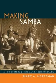 Image of Making Samba : A New History of Race and Music in Brazil