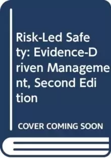 Image of Risk-Led Safety: Evidence-Driven Management, Second Edition