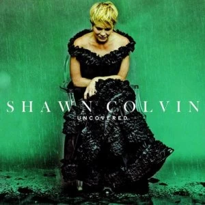 image of Uncovered by Shawn Colvin CD Album