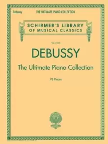 Image of Debussy - the Ultimate Piano Collection : Contains Nearly Every Piece of Piano Music Debussy Wrote