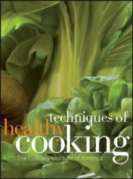 Image of Techniques of Healthy Cooking by The Culinary Institute of America Hardback