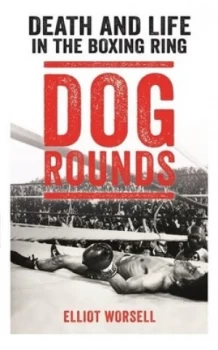Image of Dog Rounds by Elliot Worsell Hardback