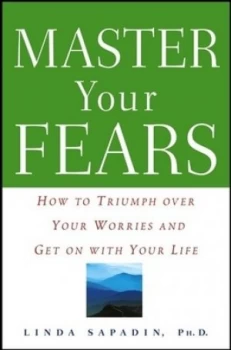 Image of Master Your Fears by Linda Sapadin Hardback