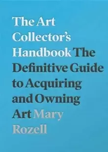 Image of The Art Collector's Handbook : The Definitive Guide to Acquiring and Owning Art