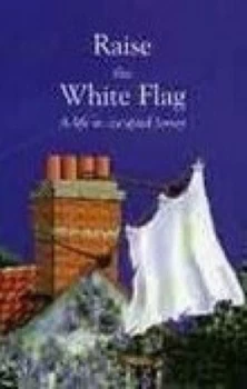 Image of Raise the White Flag by Donald Journeaux Book
