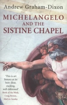 Image of Michelangelo and the Sistine Chapel by Andrew Graham-Dixon Paperback