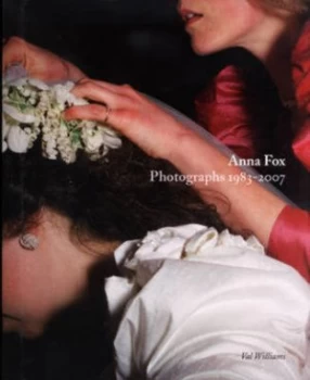 Image of Anna Fox by Anna Fox and Val Williams and Impressions Gallery of Photography Hardback