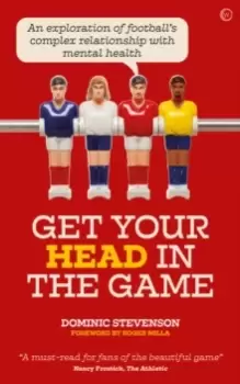 Image of Get Your Head in the Game : An exploration of football and mental health