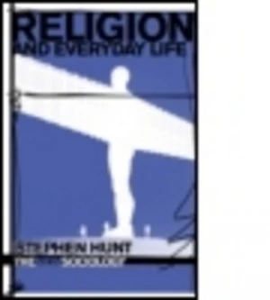 Image of Religion and Everyday Life by Stephen Hunt Book