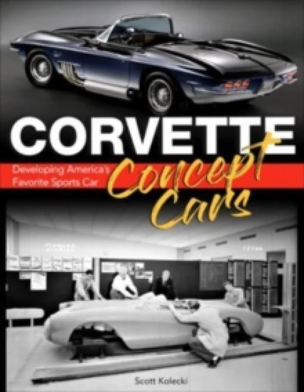 Image of Corvette Concept Cars : Developing Americas Favorite Sports Car Hardback