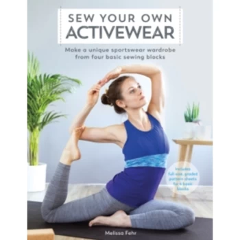 Image of Sew Your Own Activewear : Make a unique sportswear wardrobe from four basic sewing blocks