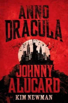 Image of Anno Dracula 1976-1991 by Kim Newman Hardback