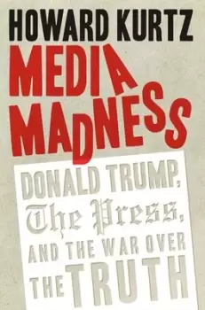 Image of Media madness by Howard Kurtz