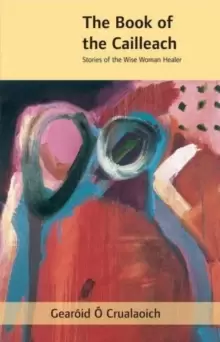 Image of The Book of the Cailleach : Stories of the Wise Woman Healer