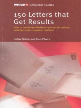 Image of 150 Letters That Get Results by Ashley Holmes and Jane Oleary and Consumers Association Book