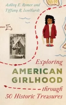 Image of Exploring American Girlhood through 50 Historic Treasures