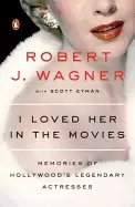 Image of i loved her in the movies memories of hollywoods legendary actresses