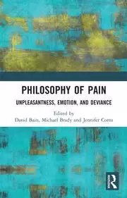 Image of Philosophy of Pain Unpleasantness Emotion and Deviance