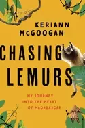 Image of chasing lemurs my journey into the heart of madagascar