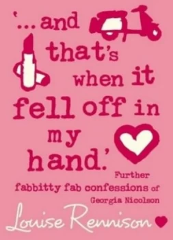 Image of Confessions of Georgia Nicolson 5 - and Thats When It Fell off in My Hand. by Louise Rennison Hardback